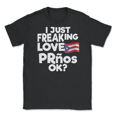 I Just Freaking Love PRnos Souvenir design Unisex T-Shirt - Black