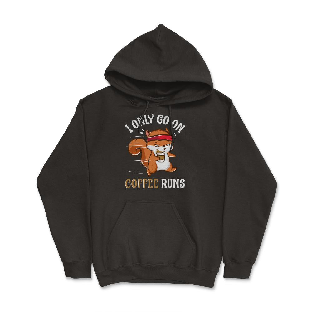 I Only Go on Coffee Runs Funny Design design - Hoodie - Black