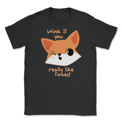Wink if You Like Foxes! Funny Humor T-Shirt Gifts Unisex T-Shirt - Black