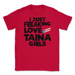 I Just Freaking Love Taina Girls Souvenir product Unisex T-Shirt - Red
