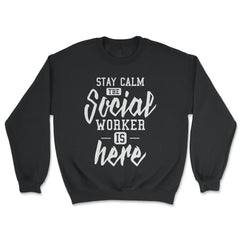 Funny Stay Calm The Social Worker Is Here Humor print - Unisex Sweatshirt - Black