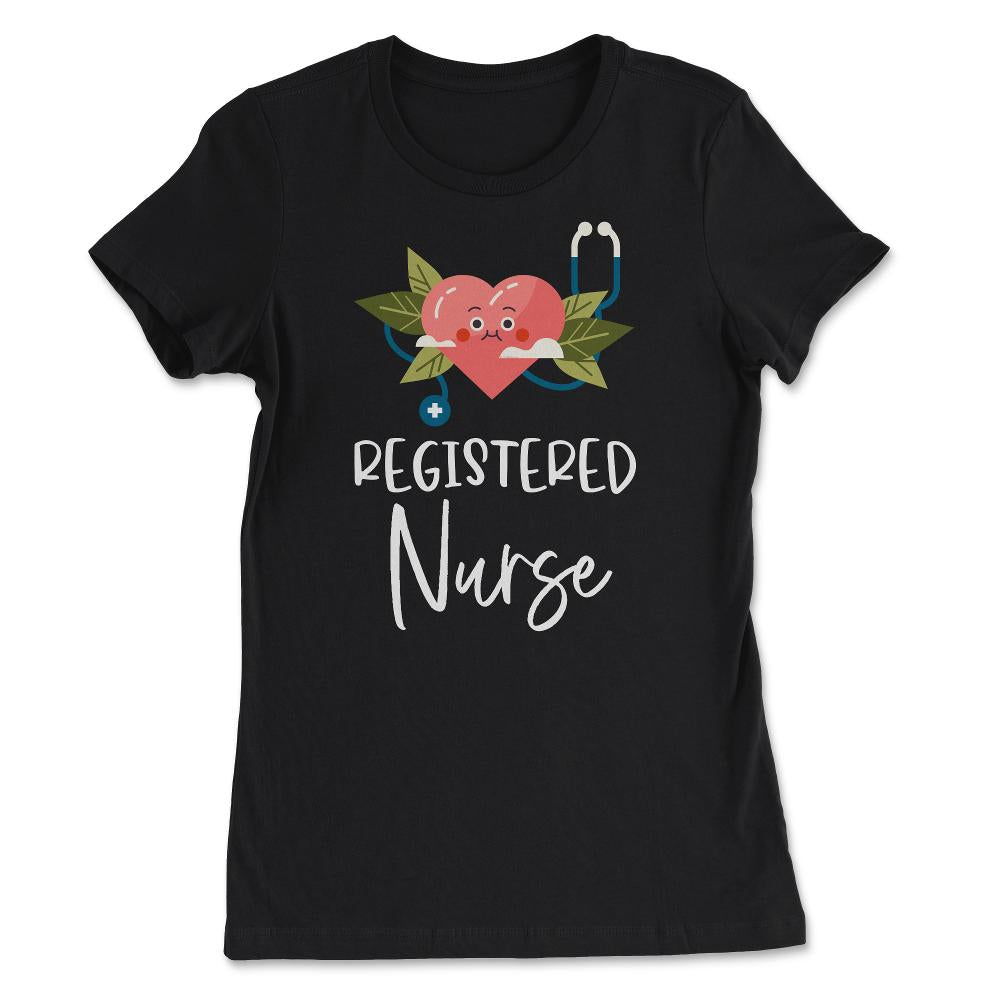 Funny Registered Nurse RN Heart Stethoscope Nursing design - Women's Tee - Black