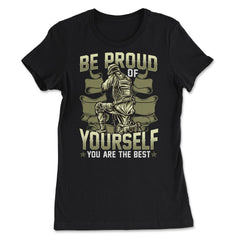 Be Proud of Yourself You are the Best Military Soldier graphic - Women's Tee - Black