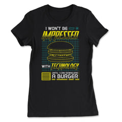 I won't be impressed with technology until I can download a graphic - Women's Tee - Black