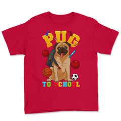 Pug To School Funny Back To School Pun Dog Lover graphic Youth Tee - Red