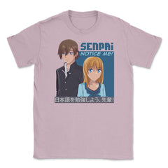 Senpai, Notice Me! Anime Shirt T Shirt Tee Gifts Unisex T-Shirt - Light Pink
