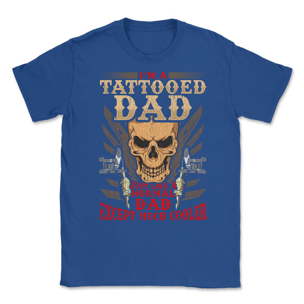 Tattoed Father Unisex T-Shirt - Royal Blue