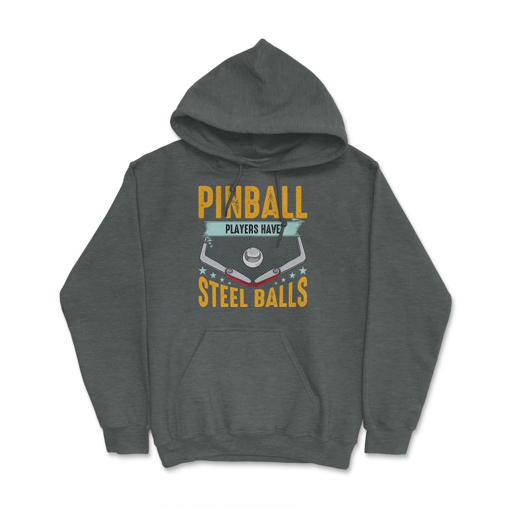 Pinball Players Have Steel Balls Pinball Arcade Game graphic Hoodie - Dark Grey Heather