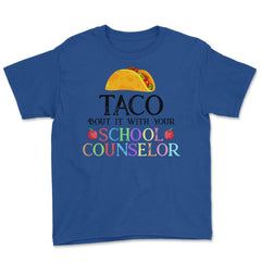 Funny Taco Bout It With Your School Counselor Taco Lovers print Youth - Royal Blue