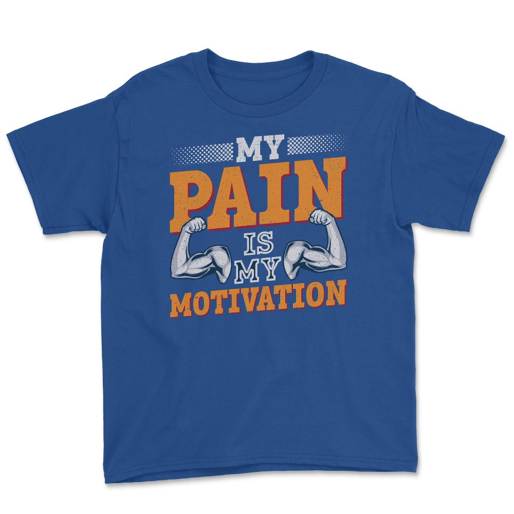 My Pain is my Motivation Gym Fitness Motivational Quote product Youth - Royal Blue