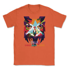 Owl color your world Colorful Owl print product Unisex T-Shirt - Orange