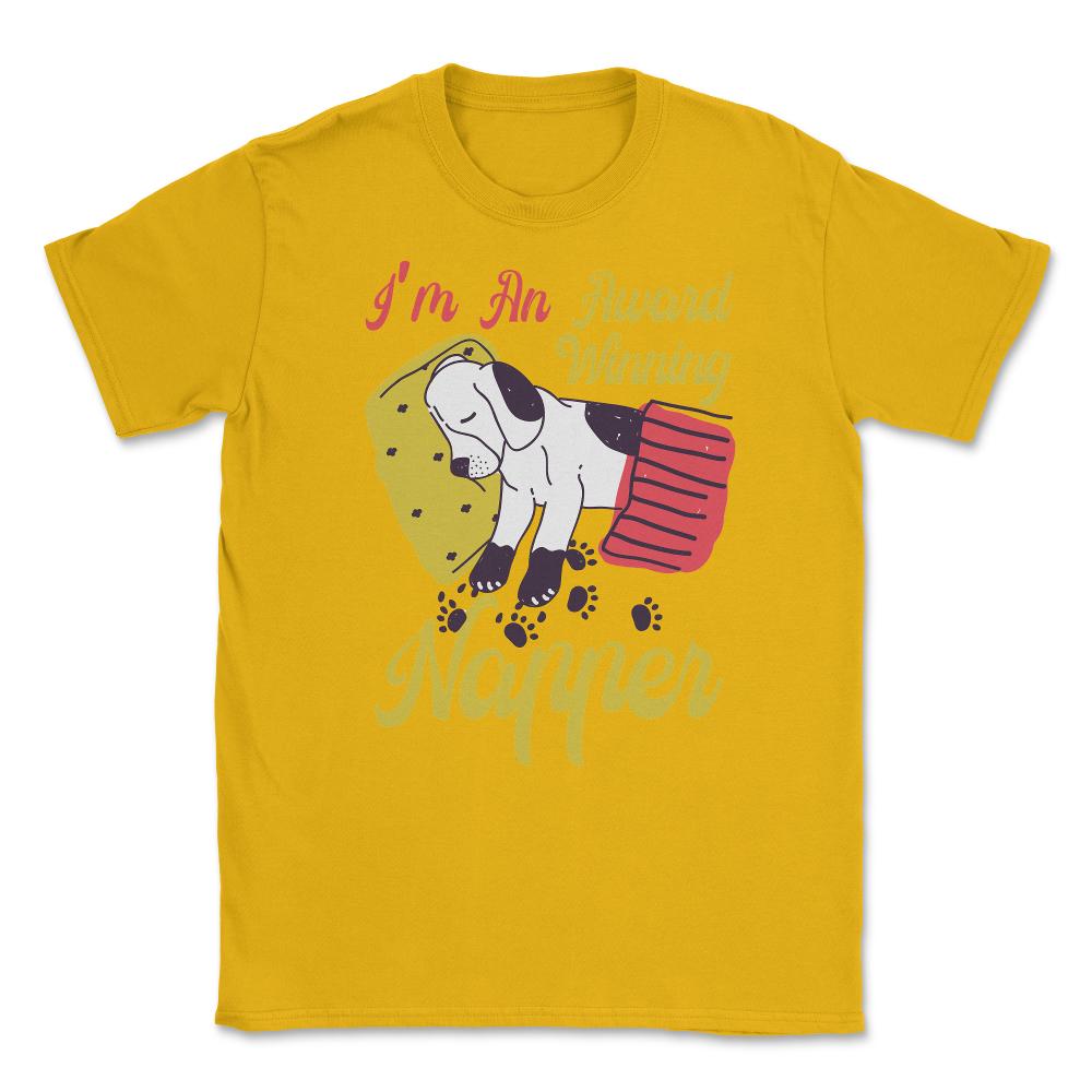 I’m An Award-Winning Napper Funny Kawaii Puppy product Unisex T-Shirt - Gold