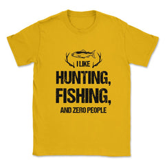Funny I Like Fishing Hunting And Zero People Introvert Humor graphic - Gold