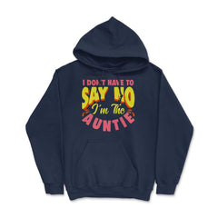 I Don't have to say no I'm The Auntie Funny Aunt Meme Quote print - Navy
