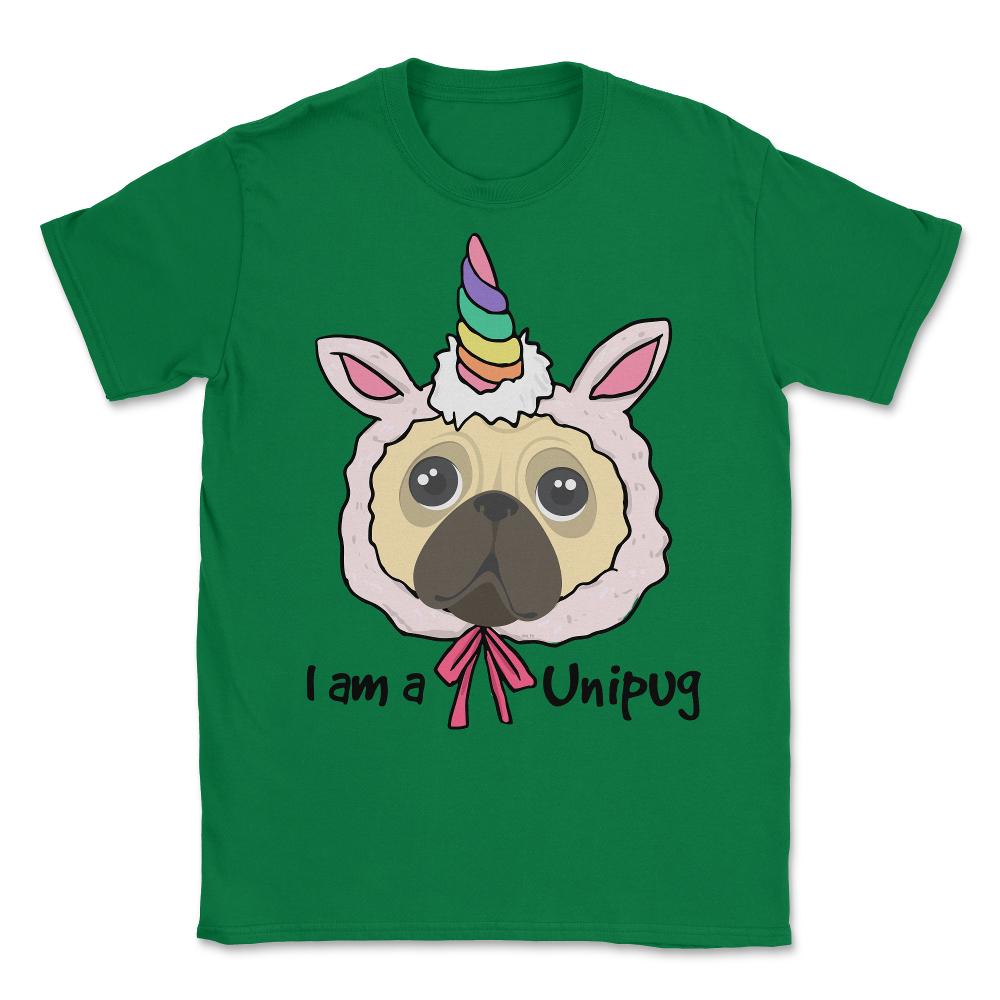 I am a Unipug graphic Funny Humor pug gift tee Unisex T-Shirt - Green