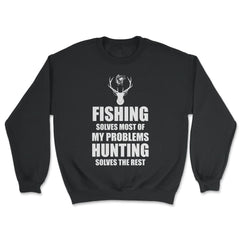 Funny Fishing Solves Most Of My Problems Hunting Humor print - Unisex Sweatshirt - Black