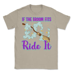 If the Broom Fits Ride It Witch Funny Halloween Unisex T-Shirt - Cream