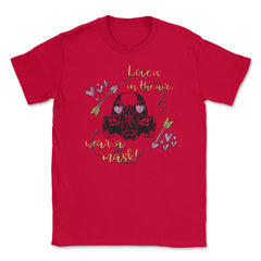 Love is in the air! Wear a Mask Funny Humor St Valentine t-shirt - Red
