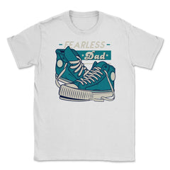 Fearless Dad Father's Day Sneakers Humor T-Shirt Unisex T-Shirt - White