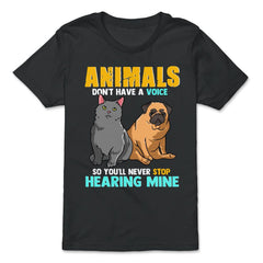 Animals Don't Have A Voice So You'll Never Stop Hearing Mine product - Premium Youth Tee - Black