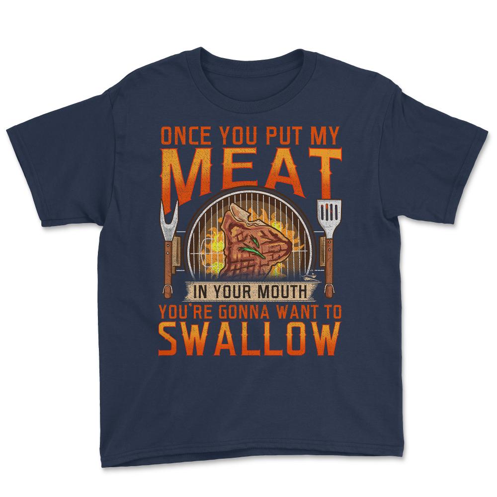 Once You Put My Meat In Your Mouth Funny Retro Grilling BBQ print - Navy