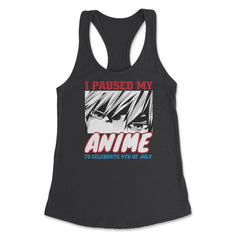 I Paused My Anime To Celebrate 4th of July Funny print Women's - Black