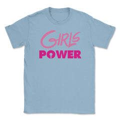Girls Power T-Shirt Feminist Shirt  Unisex T-Shirt - Light Blue