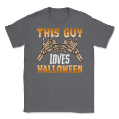 This guy loves Halloween Skeleton Funny Character Unisex T-Shirt - Smoke Grey