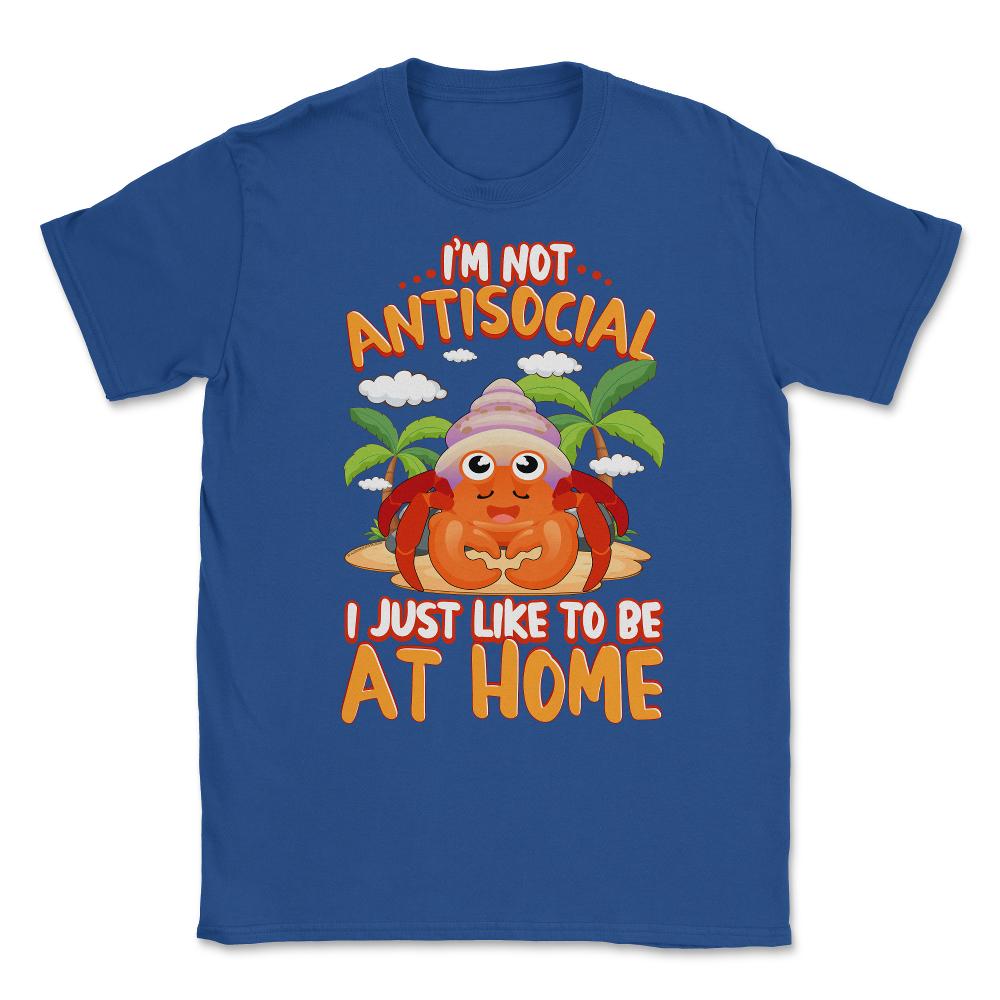 I’m Not Antisocial Funny Kawaii Hermit Crab Meme print Unisex T-Shirt - Royal Blue