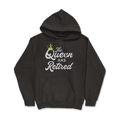 Funny Retirement Humor The Queen As Retired Retiree Gag product - Hoodie - Black