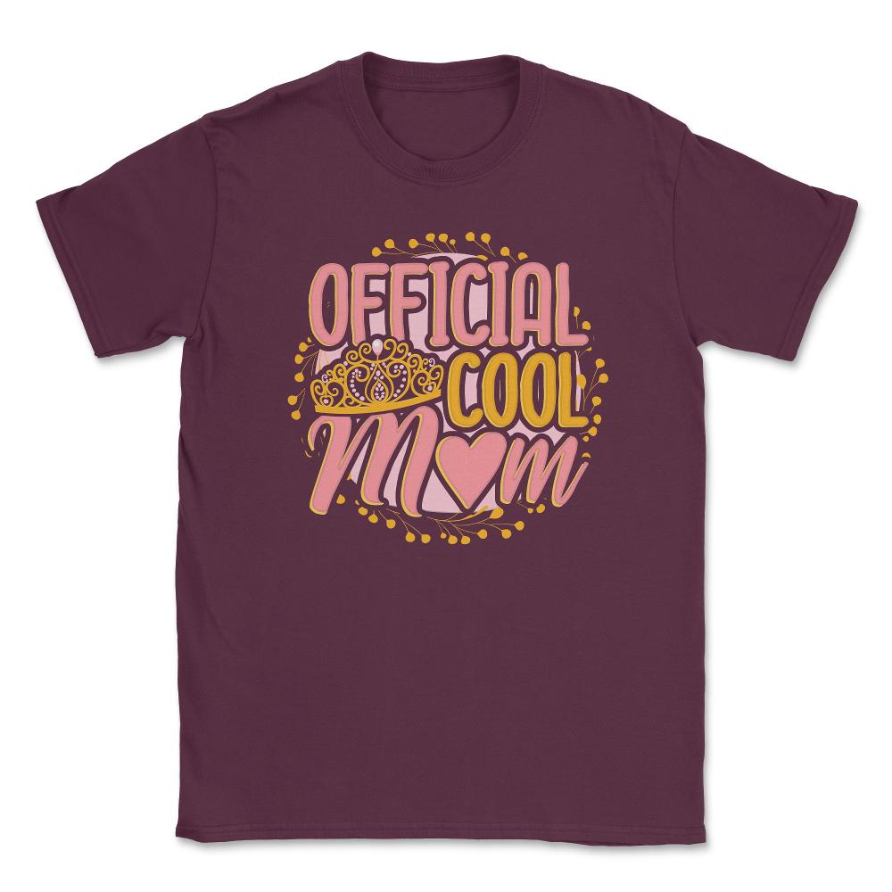 Official Cool Mom Unisex T-Shirt - Maroon