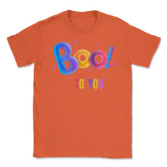 Boo to you Unisex T-Shirt - Orange