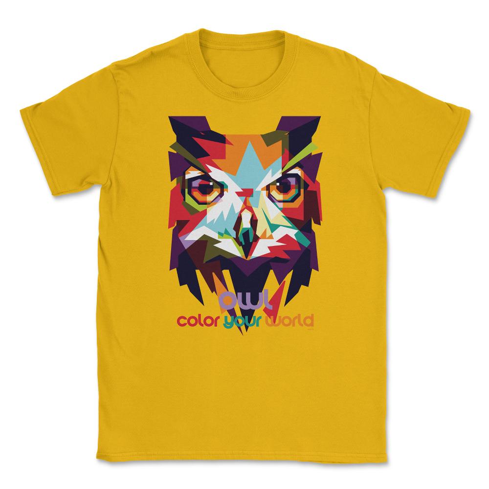 Owl color your world Colorful Owl print product Unisex T-Shirt - Gold