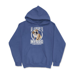 All I do care about is my Bulldog T Shirt Tee Gifts Shirt  Hoodie - Royal Blue