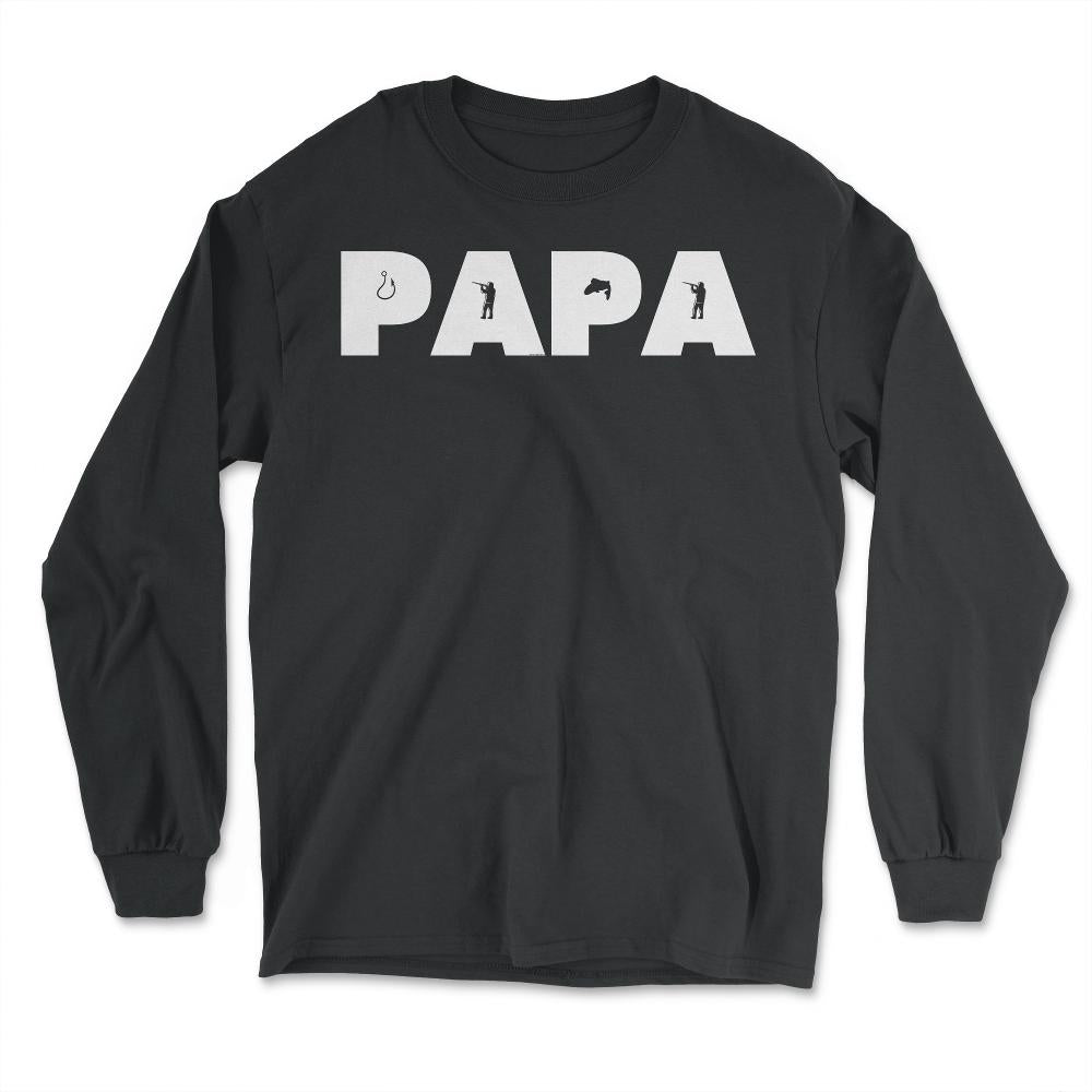 Funny Papa Fishing And Hunting Lover Grandfather Dad print - Long Sleeve T-Shirt - Black