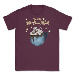 I'm in the Cocoa Mood! XMAS Funny Humor T-Shirt Tee Gift Unisex - Maroon