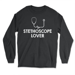 Funny Stethoscope Lover Nurse RN Nurse Practitioner graphic - Long Sleeve T-Shirt - Black