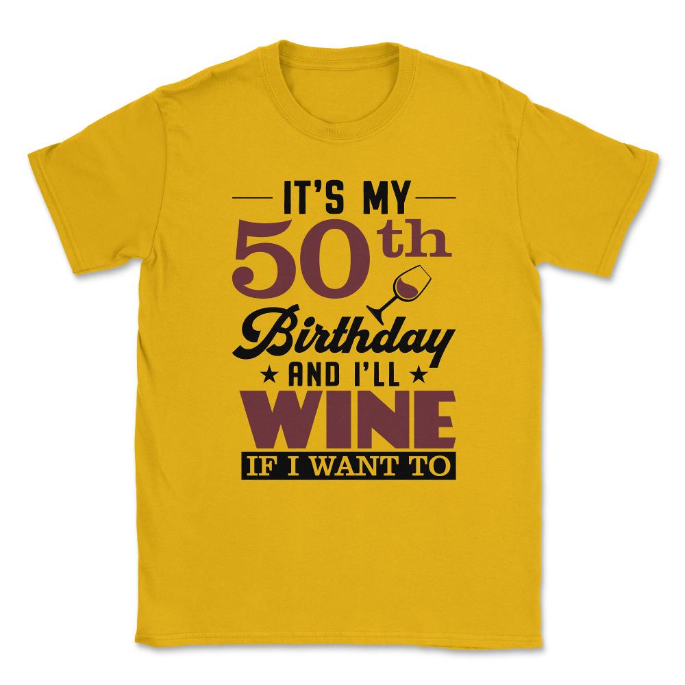 Funny It's My 50th Birthday I'll Party If I Want To Humor design - Gold