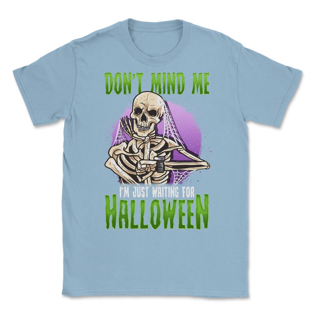 Waiting for Halloween Funny Skeleton Unisex T-Shirt - Light Blue