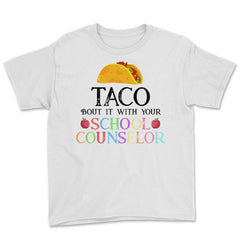 Funny Taco Bout It With Your School Counselor Taco Lovers print Youth - White