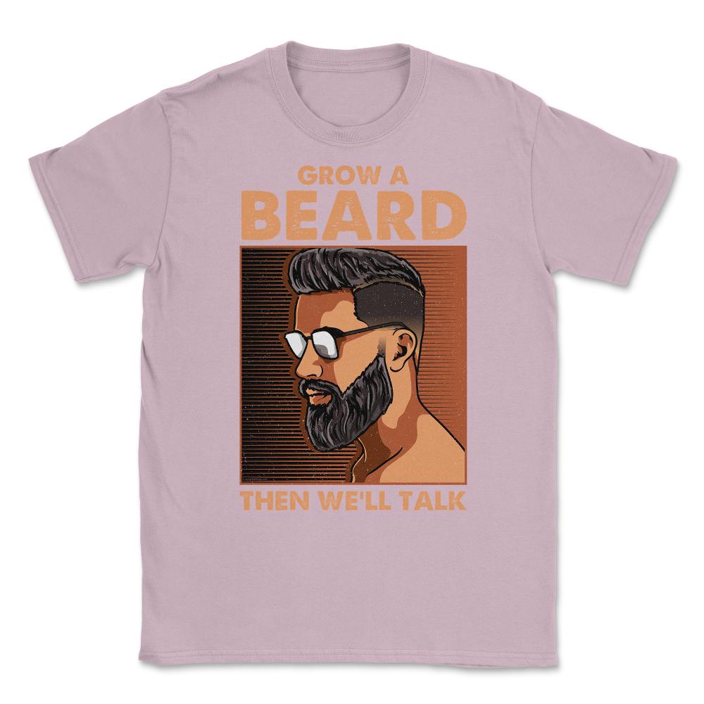 Grow a Beard then We'll Talk Meme for Ladies or Men Grunge print - Light Pink