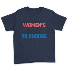 I Support Women's Right to Choose Pro-Choice Human Rights graphic - Navy