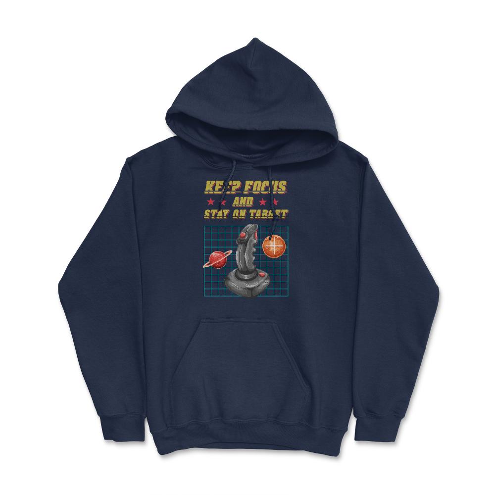 Keep Focus and Stay on Target Gamer Shirt Gift T-Shirt Hoodie - Navy