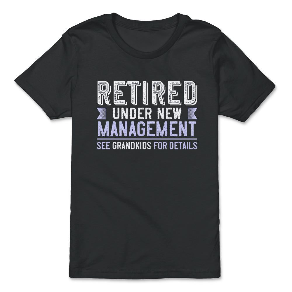 Funny Grandparent Retired Under New Management See Grandkids print - Premium Youth Tee - Black
