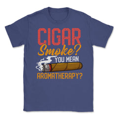 Cigar Smoke? You Mean Aromatherapy? Quote For Cigar Smokers print - Purple