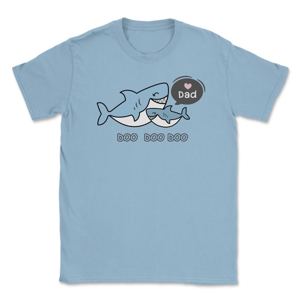 Love Dad Sharks copy Unisex T-Shirt - Light Blue