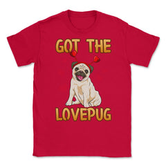 Got the Love Pug Funny Pug dog with hearts diadem Humor Gift design - Red
