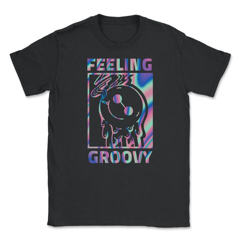 Feeling Groovy Shirt Funny Humor Marijuana T-Shirt Gift Unisex T-Shirt - Black
