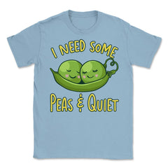 I Need Some Peas & Quiet Funny Peas In A Pod Foodie Pun product - Light Blue