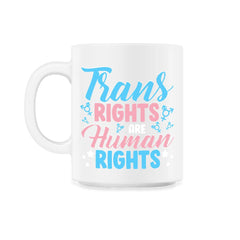 Trans Rights Are Human Rights graphic - 11oz Mug - White